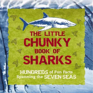 Harper Collins: The Little Chunky Book of Sharks: Hundreds of Fun Facts Spanning the Seven Seas