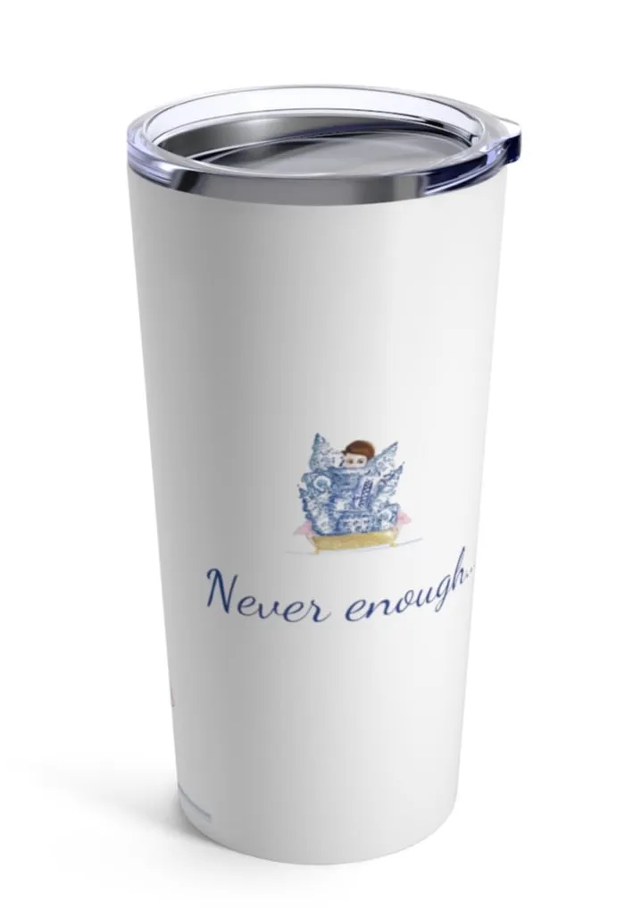 Miss Never Enough 20oz Tumbler